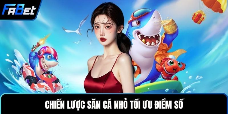 Chiến lược săn cá nhỏ tối ưu điểm số
