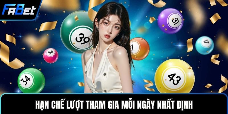 Hạn chế lượt tham gia mỗi ngày nhất định
